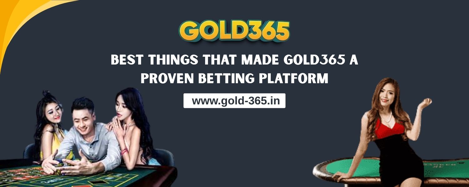 You are currently viewing Best Things that Made Gold365 a Proven Betting Platform