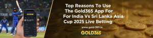 Read more about the article Top Reasons to Use the Gold365 App for India vs Sri Lanka Asia Cup 2025 Live Betting