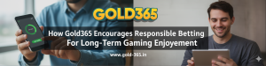 Read more about the article How Gold365 Encourages Responsible Betting for Long-Term Gaming Enjoyment