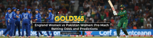 Read more about the article England Women vs Pakistan Women: Pre-Match Betting Odds and Predictions on Gold365