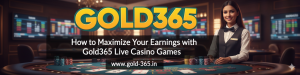Read more about the article How to Maximize Your Earnings with Gold365 Live Casino Games