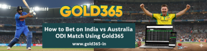 Read more about the article How to Bet on India vs Australia ODI Match Using Gold365